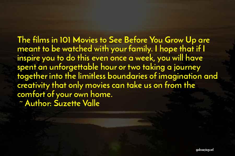 Suzette Valle Quotes: The Films In 101 Movies To See Before You Grow Up Are Meant To Be Watched With Your Family. I