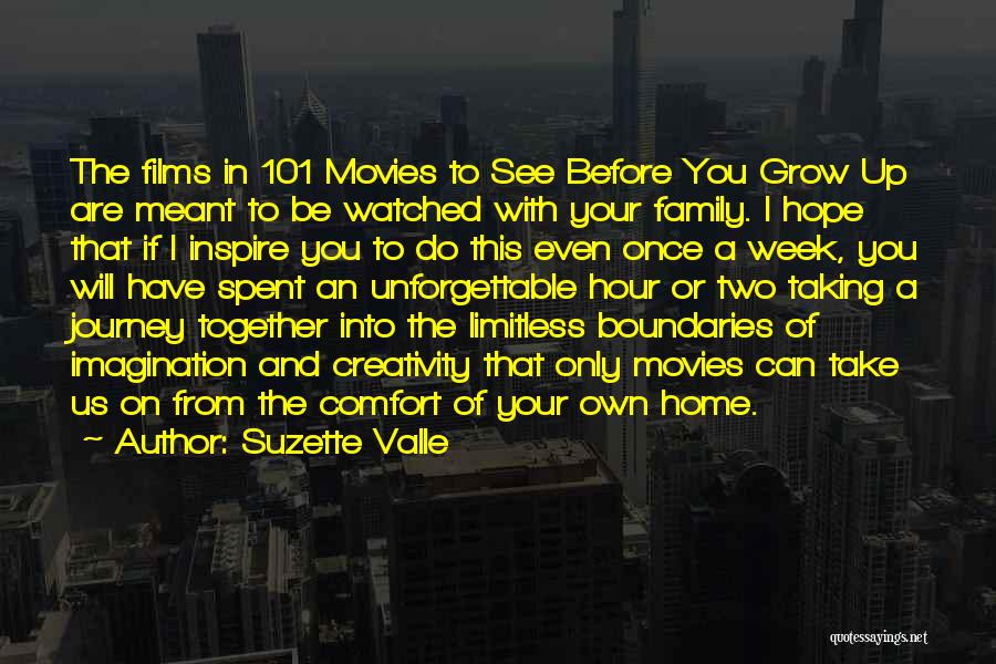 Suzette Valle Quotes: The Films In 101 Movies To See Before You Grow Up Are Meant To Be Watched With Your Family. I