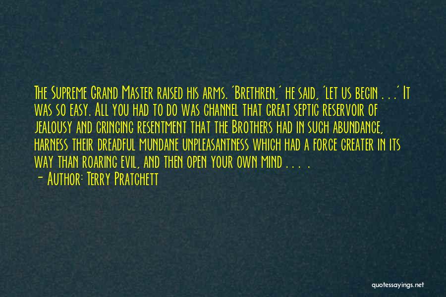 Terry Pratchett Quotes: The Supreme Grand Master Raised His Arms. 'brethren,' He Said, 'let Us Begin . . .' It Was So Easy.