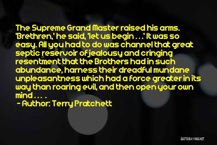 Terry Pratchett Quotes: The Supreme Grand Master Raised His Arms. 'brethren,' He Said, 'let Us Begin . . .' It Was So Easy.