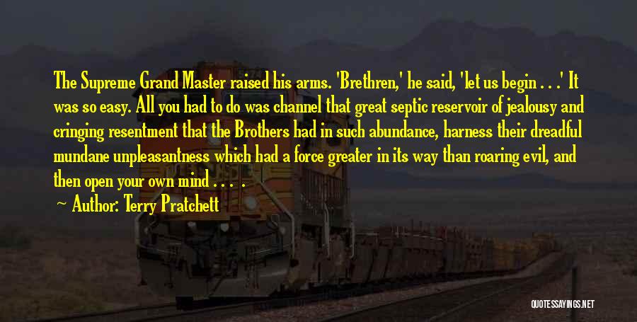 Terry Pratchett Quotes: The Supreme Grand Master Raised His Arms. 'brethren,' He Said, 'let Us Begin . . .' It Was So Easy.