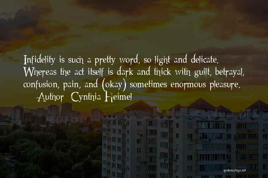 Cynthia Heimel Quotes: Infidelity Is Such A Pretty Word, So Light And Delicate. Whereas The Act Itself Is Dark And Thick With Guilt,