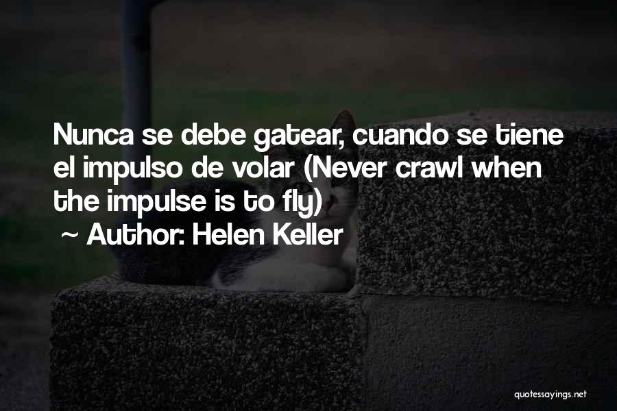 Helen Keller Quotes: Nunca Se Debe Gatear, Cuando Se Tiene El Impulso De Volar (never Crawl When The Impulse Is To Fly)