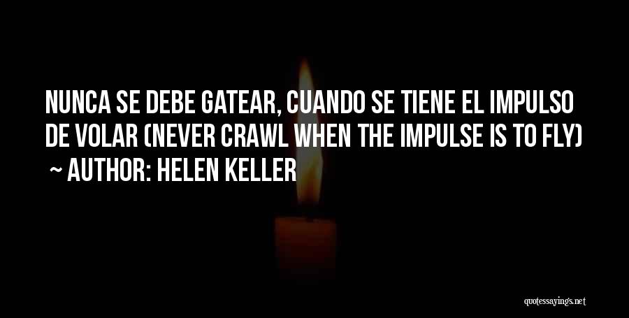 Helen Keller Quotes: Nunca Se Debe Gatear, Cuando Se Tiene El Impulso De Volar (never Crawl When The Impulse Is To Fly)