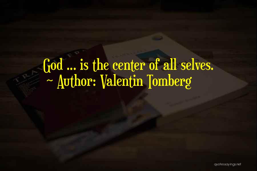 Valentin Tomberg Quotes: God ... Is The Center Of All Selves.