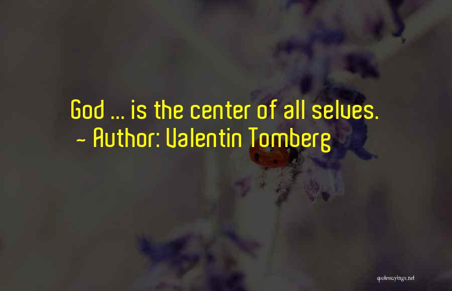 Valentin Tomberg Quotes: God ... Is The Center Of All Selves.