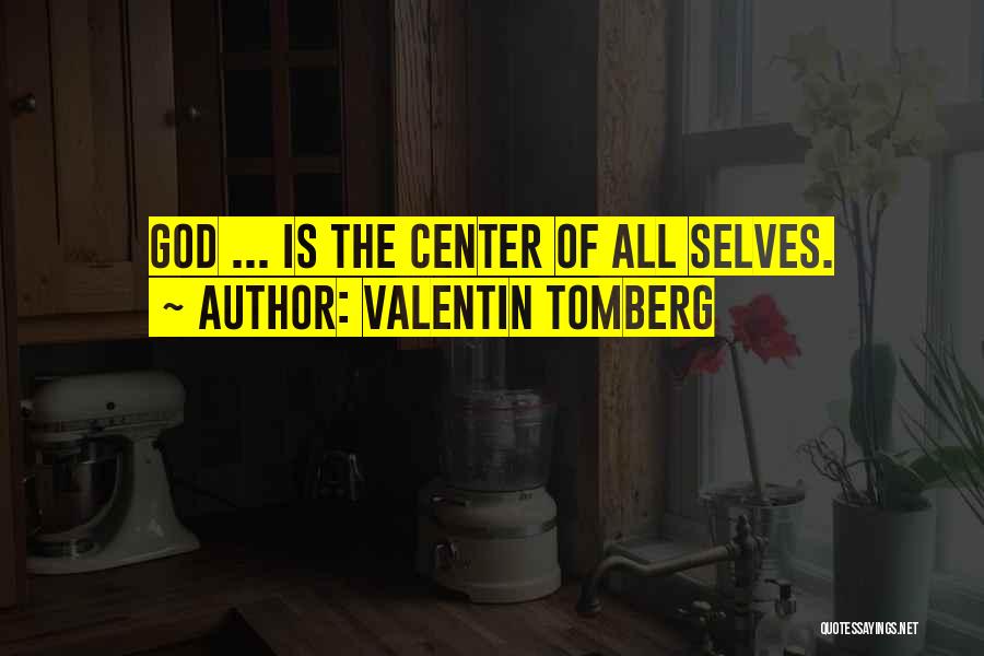 Valentin Tomberg Quotes: God ... Is The Center Of All Selves.