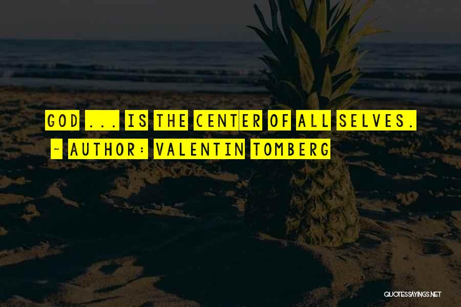 Valentin Tomberg Quotes: God ... Is The Center Of All Selves.