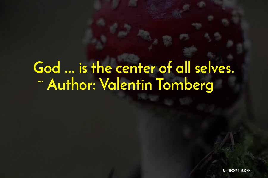 Valentin Tomberg Quotes: God ... Is The Center Of All Selves.