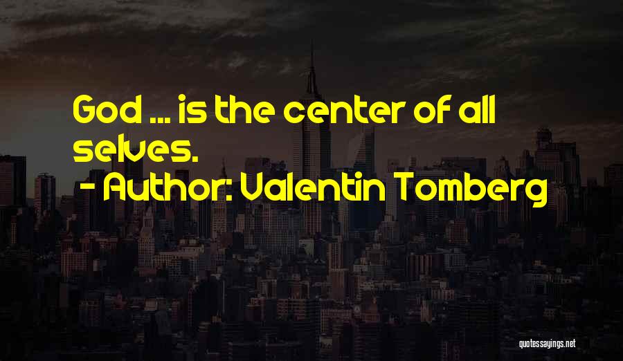 Valentin Tomberg Quotes: God ... Is The Center Of All Selves.