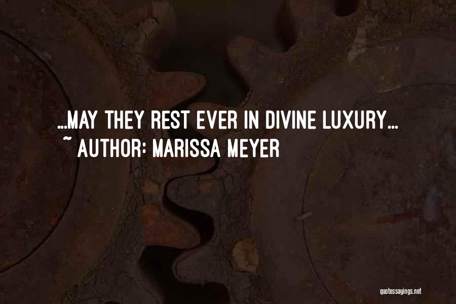 Marissa Meyer Quotes: ...may They Rest Ever In Divine Luxury...