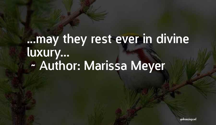 Marissa Meyer Quotes: ...may They Rest Ever In Divine Luxury...