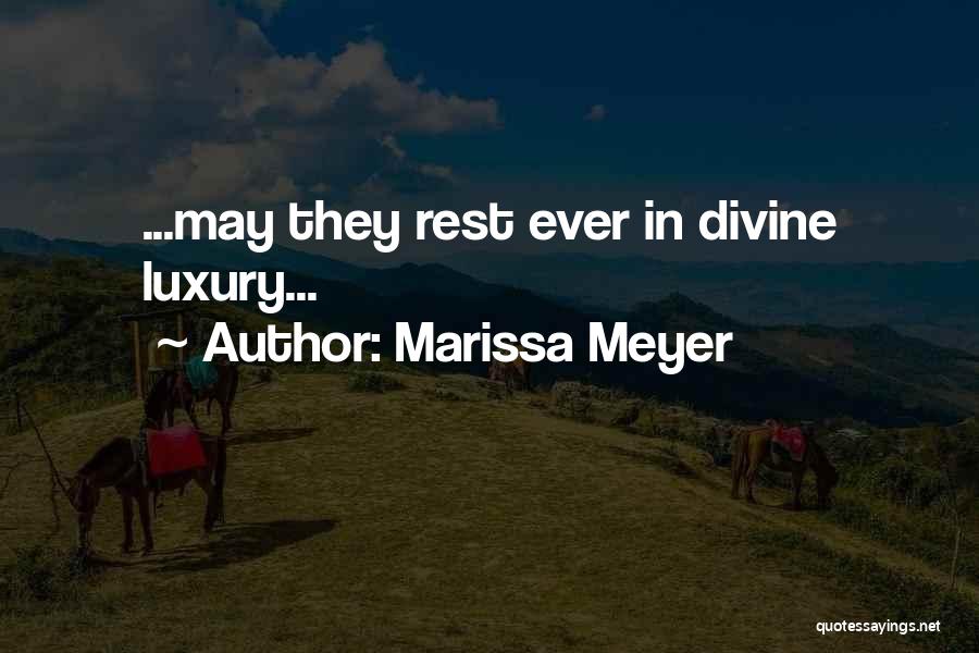 Marissa Meyer Quotes: ...may They Rest Ever In Divine Luxury...