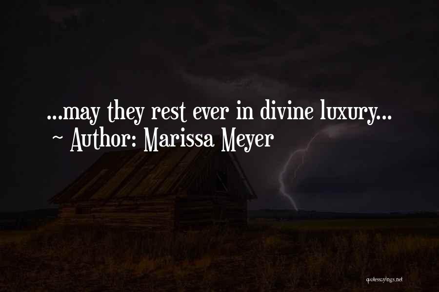 Marissa Meyer Quotes: ...may They Rest Ever In Divine Luxury...