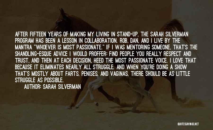 Sarah Silverman Quotes: After Fifteen Years Of Making My Living In Stand-up, The Sarah Silverman Program Has Been A Lesson In Collaboration. Rob,