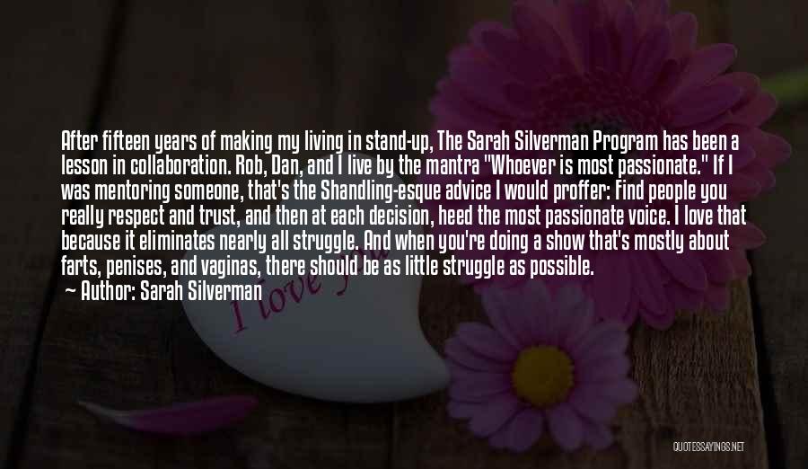 Sarah Silverman Quotes: After Fifteen Years Of Making My Living In Stand-up, The Sarah Silverman Program Has Been A Lesson In Collaboration. Rob,