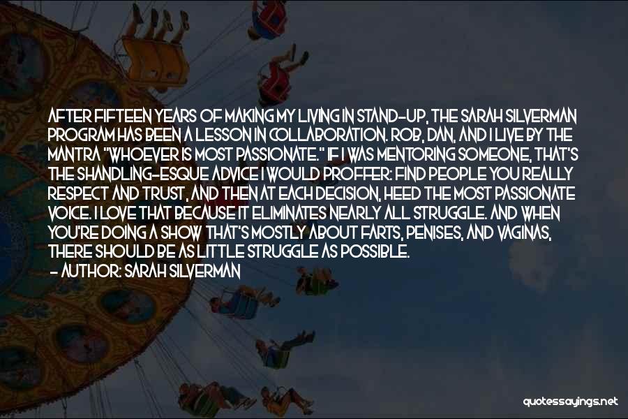 Sarah Silverman Quotes: After Fifteen Years Of Making My Living In Stand-up, The Sarah Silverman Program Has Been A Lesson In Collaboration. Rob,