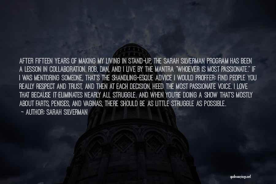 Sarah Silverman Quotes: After Fifteen Years Of Making My Living In Stand-up, The Sarah Silverman Program Has Been A Lesson In Collaboration. Rob,