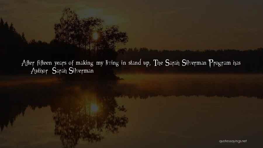 Sarah Silverman Quotes: After Fifteen Years Of Making My Living In Stand-up, The Sarah Silverman Program Has Been A Lesson In Collaboration. Rob,