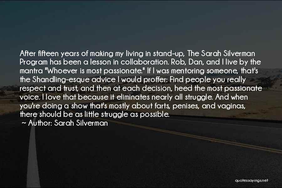 Sarah Silverman Quotes: After Fifteen Years Of Making My Living In Stand-up, The Sarah Silverman Program Has Been A Lesson In Collaboration. Rob,
