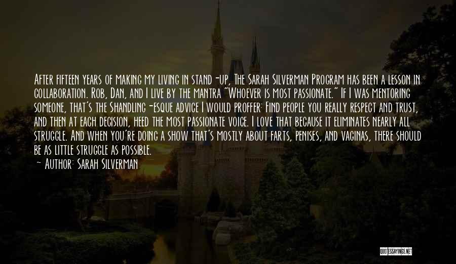 Sarah Silverman Quotes: After Fifteen Years Of Making My Living In Stand-up, The Sarah Silverman Program Has Been A Lesson In Collaboration. Rob,