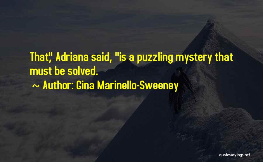 Gina Marinello-Sweeney Quotes: That, Adriana Said, Is A Puzzling Mystery That Must Be Solved.