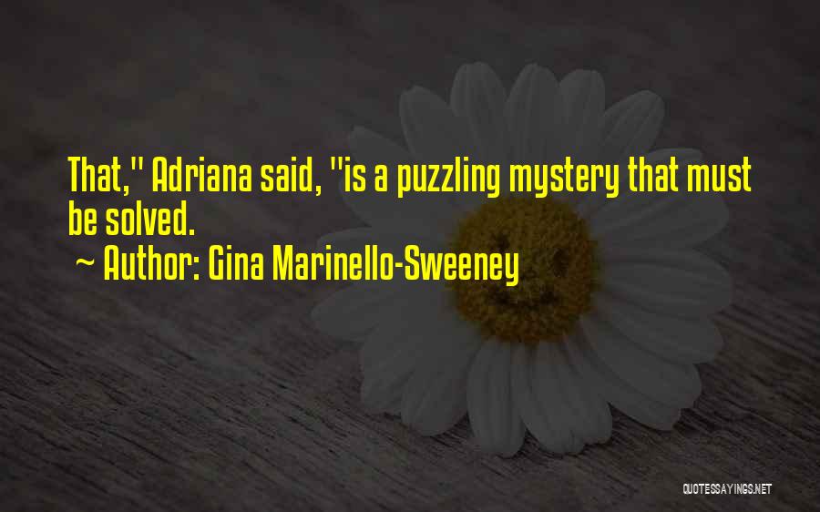 Gina Marinello-Sweeney Quotes: That, Adriana Said, Is A Puzzling Mystery That Must Be Solved.