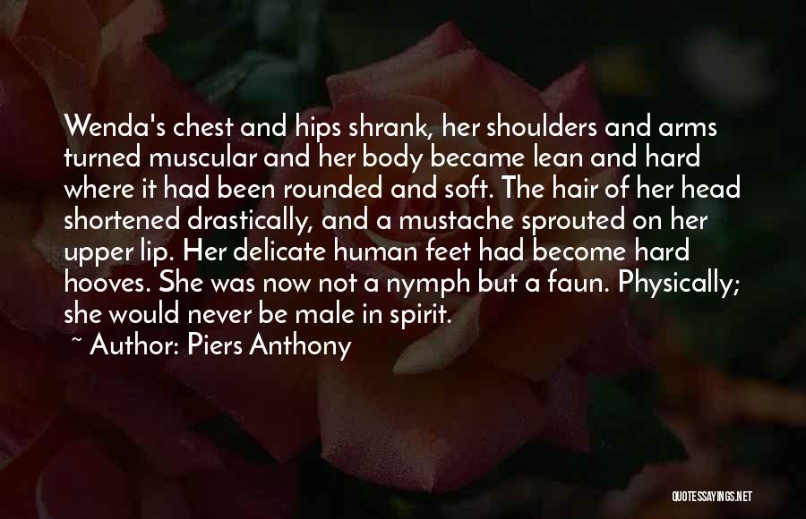 Piers Anthony Quotes: Wenda's Chest And Hips Shrank, Her Shoulders And Arms Turned Muscular And Her Body Became Lean And Hard Where It