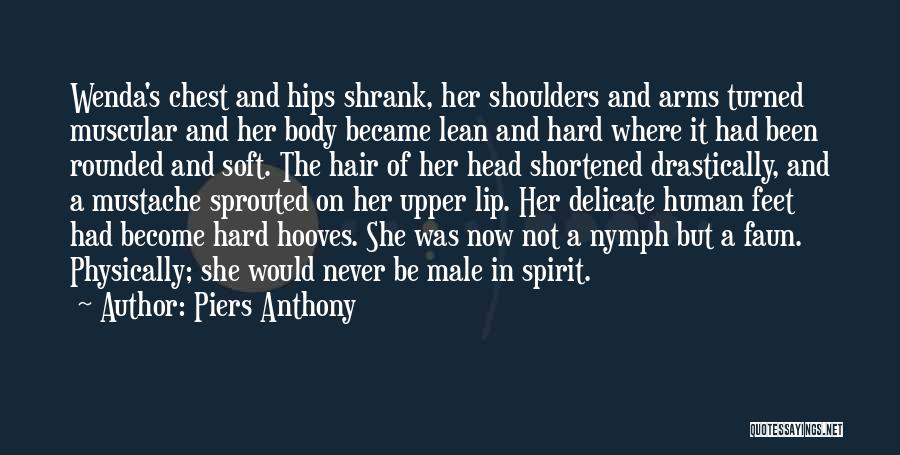 Piers Anthony Quotes: Wenda's Chest And Hips Shrank, Her Shoulders And Arms Turned Muscular And Her Body Became Lean And Hard Where It