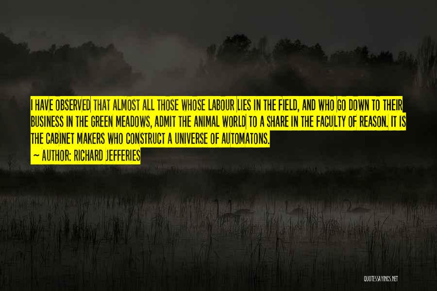 Richard Jefferies Quotes: I Have Observed That Almost All Those Whose Labour Lies In The Field, And Who Go Down To Their Business