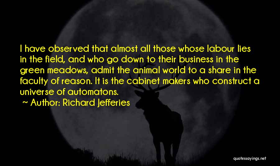 Richard Jefferies Quotes: I Have Observed That Almost All Those Whose Labour Lies In The Field, And Who Go Down To Their Business