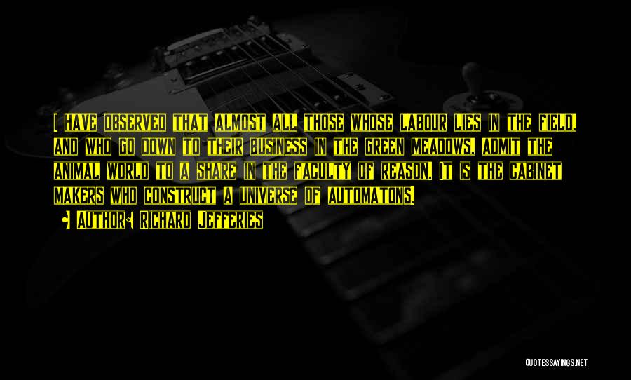 Richard Jefferies Quotes: I Have Observed That Almost All Those Whose Labour Lies In The Field, And Who Go Down To Their Business