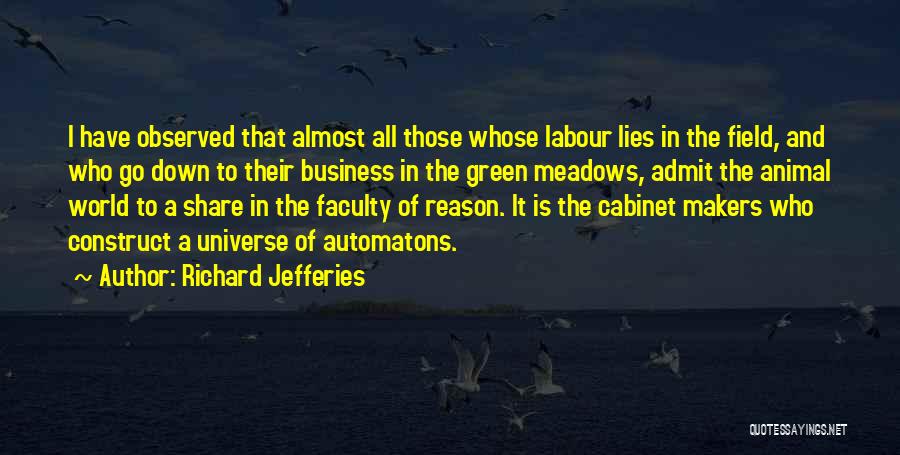 Richard Jefferies Quotes: I Have Observed That Almost All Those Whose Labour Lies In The Field, And Who Go Down To Their Business