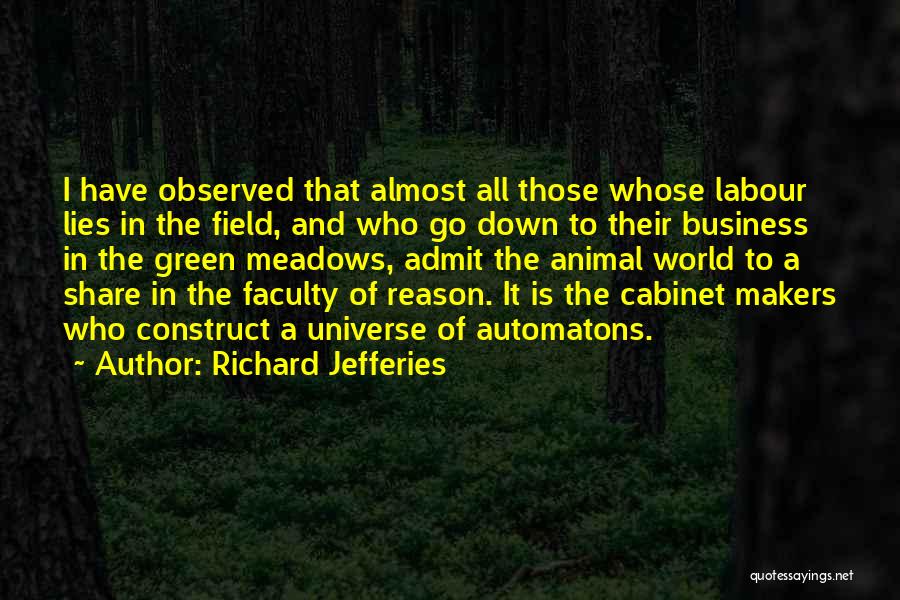 Richard Jefferies Quotes: I Have Observed That Almost All Those Whose Labour Lies In The Field, And Who Go Down To Their Business