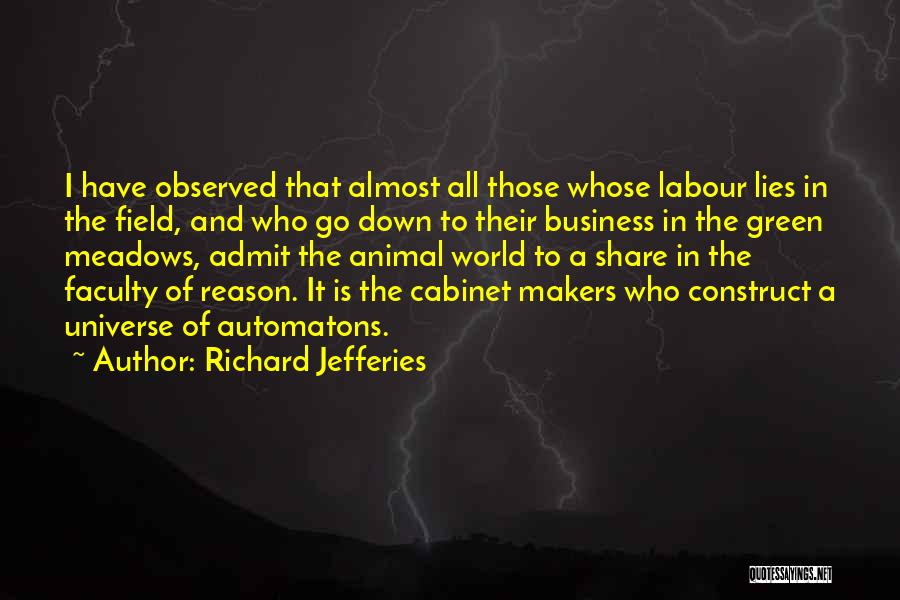 Richard Jefferies Quotes: I Have Observed That Almost All Those Whose Labour Lies In The Field, And Who Go Down To Their Business