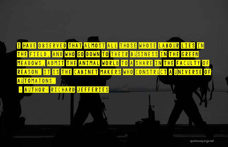 Richard Jefferies Quotes: I Have Observed That Almost All Those Whose Labour Lies In The Field, And Who Go Down To Their Business