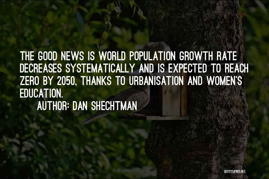 Dan Shechtman Quotes: The Good News Is World Population Growth Rate Decreases Systematically And Is Expected To Reach Zero By 2050, Thanks To