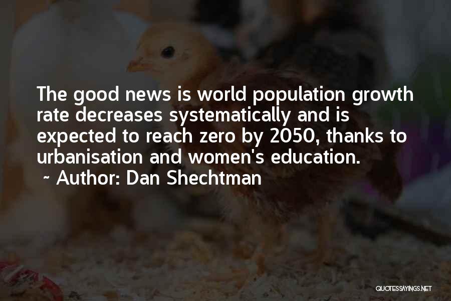 Dan Shechtman Quotes: The Good News Is World Population Growth Rate Decreases Systematically And Is Expected To Reach Zero By 2050, Thanks To