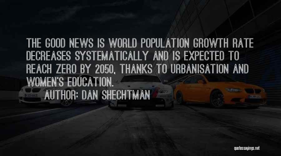 Dan Shechtman Quotes: The Good News Is World Population Growth Rate Decreases Systematically And Is Expected To Reach Zero By 2050, Thanks To
