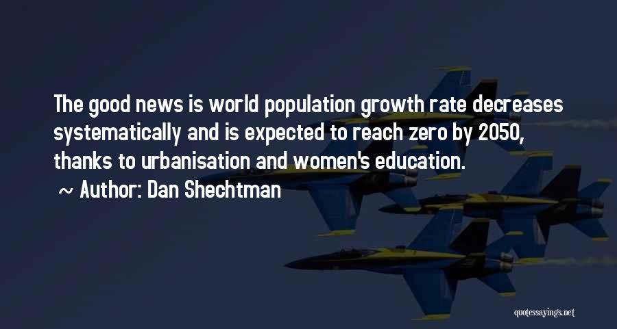 Dan Shechtman Quotes: The Good News Is World Population Growth Rate Decreases Systematically And Is Expected To Reach Zero By 2050, Thanks To