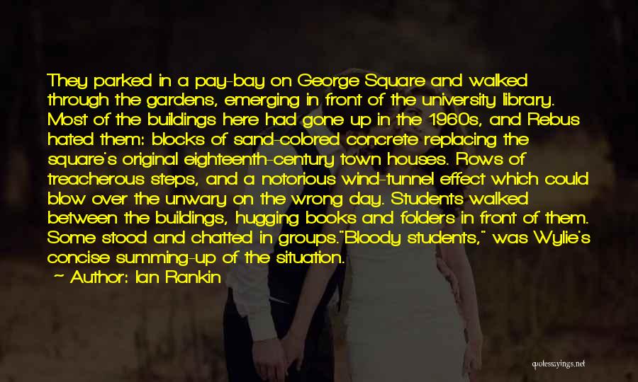 Ian Rankin Quotes: They Parked In A Pay-bay On George Square And Walked Through The Gardens, Emerging In Front Of The University Library.
