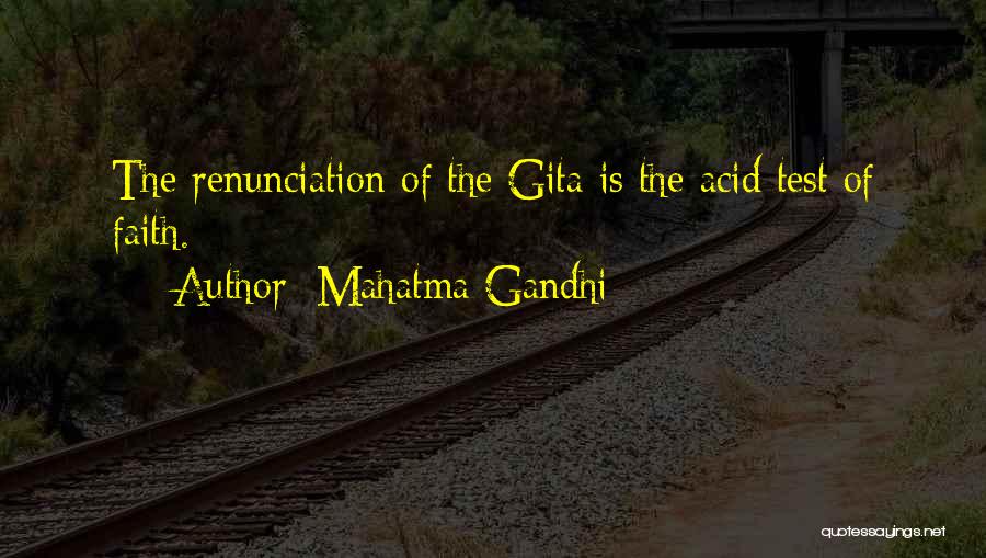 Mahatma Gandhi Quotes: The Renunciation Of The Gita Is The Acid Test Of Faith.