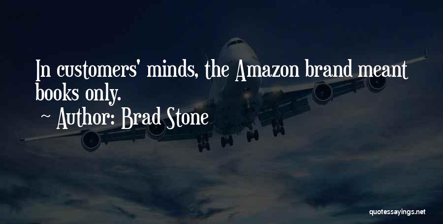 Brad Stone Quotes: In Customers' Minds, The Amazon Brand Meant Books Only.