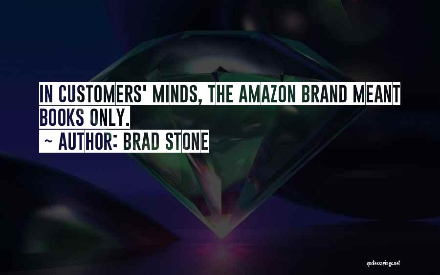 Brad Stone Quotes: In Customers' Minds, The Amazon Brand Meant Books Only.