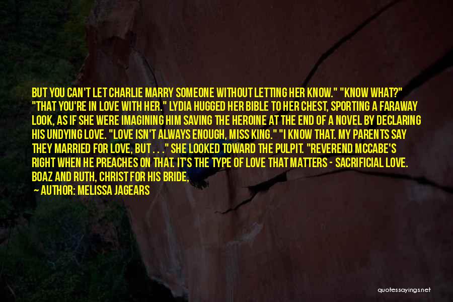 Melissa Jagears Quotes: But You Can't Let Charlie Marry Someone Without Letting Her Know. Know What? That You're In Love With Her. Lydia