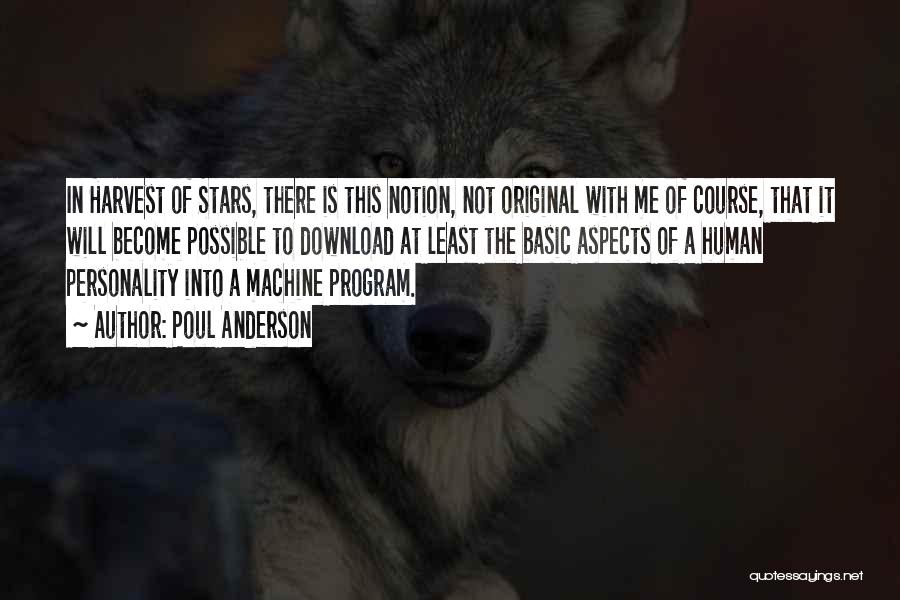 Poul Anderson Quotes: In Harvest Of Stars, There Is This Notion, Not Original With Me Of Course, That It Will Become Possible To