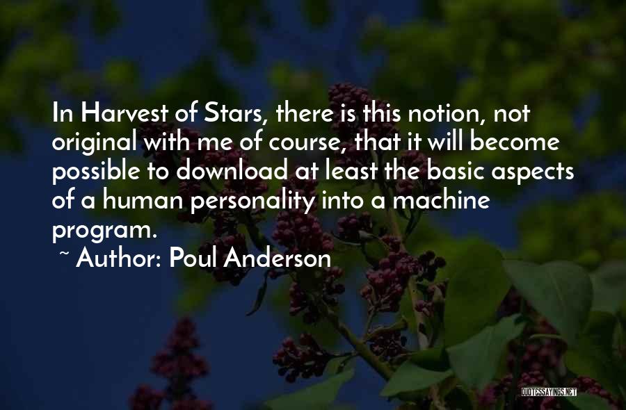 Poul Anderson Quotes: In Harvest Of Stars, There Is This Notion, Not Original With Me Of Course, That It Will Become Possible To