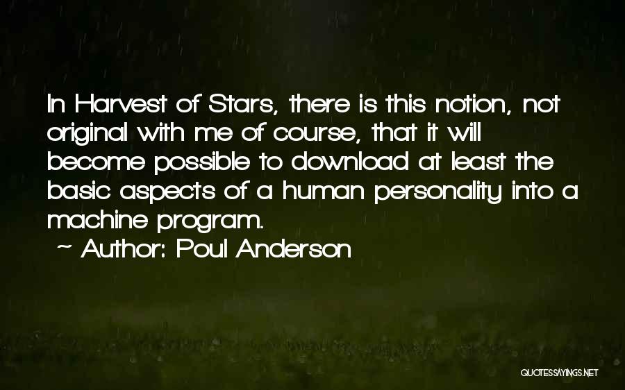 Poul Anderson Quotes: In Harvest Of Stars, There Is This Notion, Not Original With Me Of Course, That It Will Become Possible To