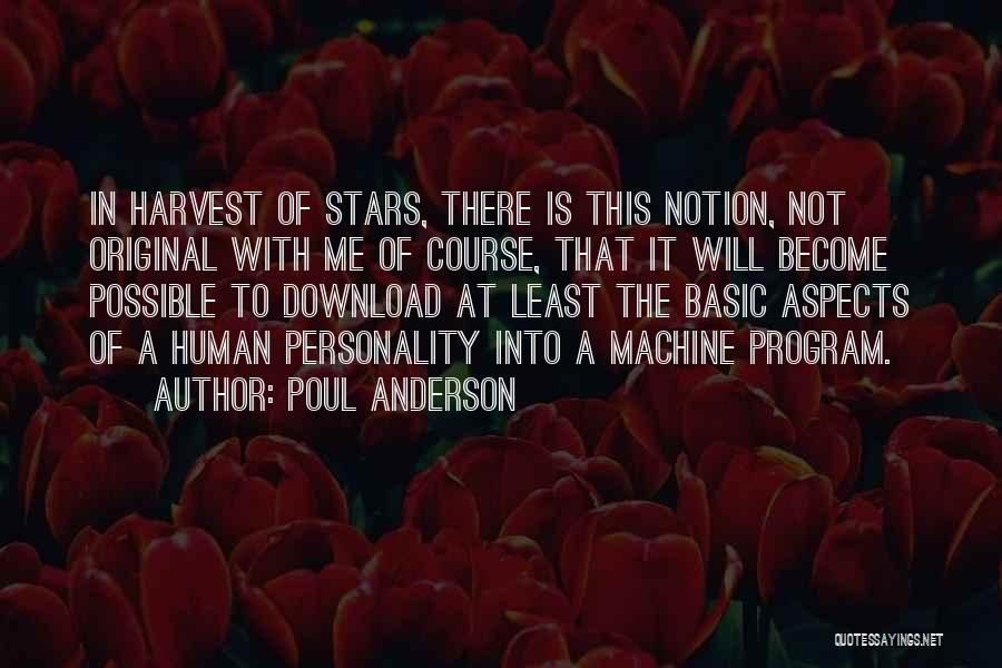 Poul Anderson Quotes: In Harvest Of Stars, There Is This Notion, Not Original With Me Of Course, That It Will Become Possible To