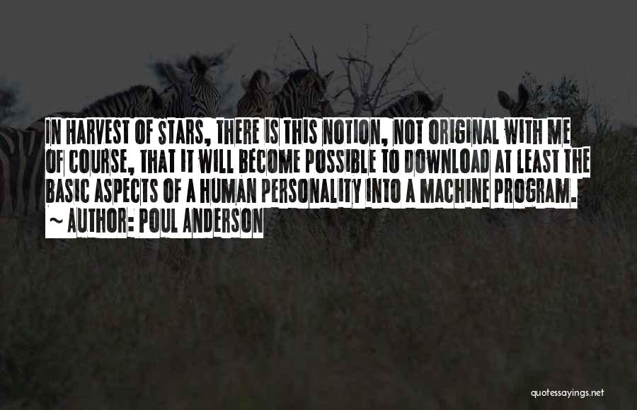 Poul Anderson Quotes: In Harvest Of Stars, There Is This Notion, Not Original With Me Of Course, That It Will Become Possible To